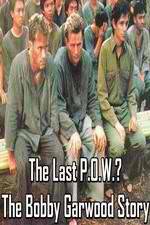 Watch The Last P.O.W.? The Bobby Garwood Story Zmovies