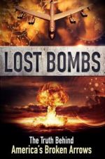 Watch Lost Bombs: The True Story of America\'s Broken Arrows Zmovies