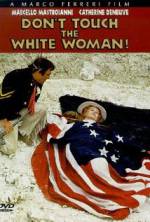 Watch Don't Touch the White Woman! Zmovies