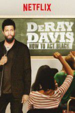 Watch DeRay Davis: How to Act Black Zmovies