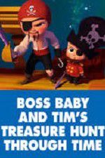 Watch The Boss Baby and Tim\'s Treasure Hunt Through Time Zmovies