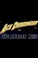 Watch Ace Derringer vs. the Shadow Men Zmovies
