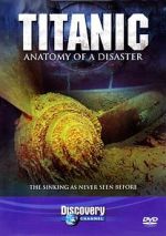 Watch Titanic: Anatomy of a Disaster Zmovies
