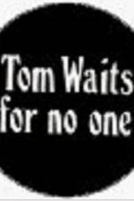 Watch Tom Waits for No One Zmovies