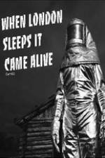 Watch When London Sleeps It Came Alive Zmovies