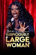 Watch Bob the Drag Queen Suspiciously Large Woman Zmovies