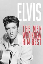 Elvis: The Men Who Knew Him Best zmovies