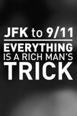 Watch JFK to 9/11: Everything Is a Rich Man\'s Trick Zmovies