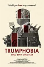 Watch Trumphobia: what both sides fear Zmovies
