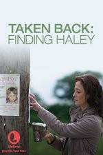 Watch Taken Back Finding Haley Zmovies
