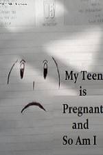 Watch My Teen is Pregnant and So Am I Zmovies