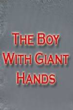 Watch The Boy with Giant Hands Zmovies