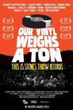 Watch Our Vinyl Weighs a Ton: This Is Stones Throw Records Zmovies