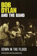 Watch Bob Dylan And The Band Down In The Flood Zmovies