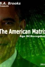 Watch The American Matrix Age of Deception Zmovies