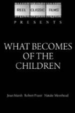 Watch What Becomes of the Children Zmovies