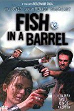Watch Fish in a Barrel Zmovies