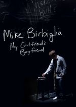 Watch Mike Birbiglia: My Girlfriend\'s Boyfriend Zmovies