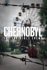 Watch Chernobyl: The Invisible Enemy Zmovies