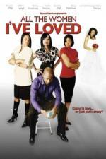 Watch All the Women I've Loved Zmovies
