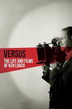 Watch Versus: The Life and Films of Ken Loach Zmovies