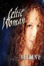 Watch Celtic Woman: Believe Zmovies