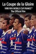 Watch La Coupe De La Gloire: The Official Film of the 1998 FIFA World Cup Zmovies
