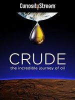 Watch Crude: The Incredible Journey of Oil Zmovies