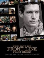 Watch Which Way Is the Front Line from Here? The Life and Time of Tim Hetherington Zmovies