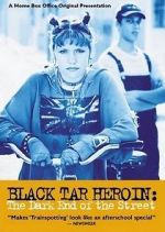 Watch Black Tar Heroin: The Dark End of the Street Zmovies