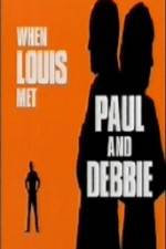 Watch When Louis Met Paul and Debbie Zmovies
