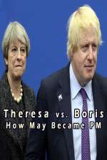 Watch Theresa vs. Boris: How May Became PM Zmovies