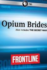 Watch Frontline Opium Brides and The Secret War Zmovies