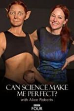 Watch Can Science Make Me Perfect? With Alice Roberts Zmovies