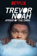 Watch Trevor Noah Afraid of the Dark Zmovies