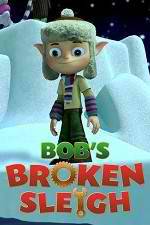 Watch Bob's Broken Sleigh Zmovies