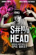 Watch S#!%head: Jordan Cantwell\'s Epic Quest Zmovies