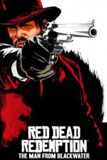 Watch Red Dead Redemption The Man from Blackwater Zmovies