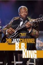 Watch The Jazz Channel Presents B.B. King Zmovies