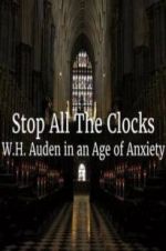 Watch Stop All the Clocks: WH Auden in an Age of Anxiety Zmovies