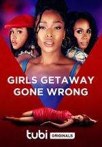 Watch Girls Getaway Gone Wrong Zmovies