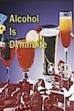 Watch Alcohol Is Dynamite Zmovies