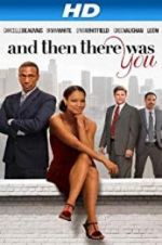 Watch And Then There Was You Zmovies