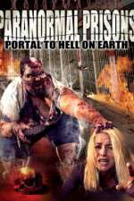 Watch Paranormal Prisons Portal to Hell on Earth Zmovies