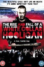 Watch The Rise & Fall of a White Collar Hooligan Zmovies