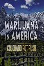 Watch Marijuana in America: Colorado Pot Rush Zmovies