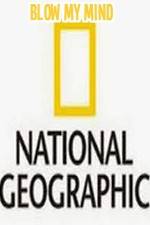 Watch National Geographic-Blow My Mind Zmovies