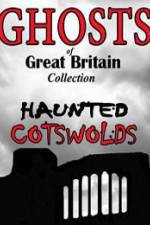 Watch Ghosts of Great Britain Collection: Haunted Cotswolds Zmovies