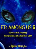 Watch ETs Among Us 6: My Cosmic Journey - Revelations of a Psychic CEO Zmovies