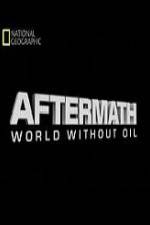 Watch National Geographic Aftermath World Without Oil Zmovies